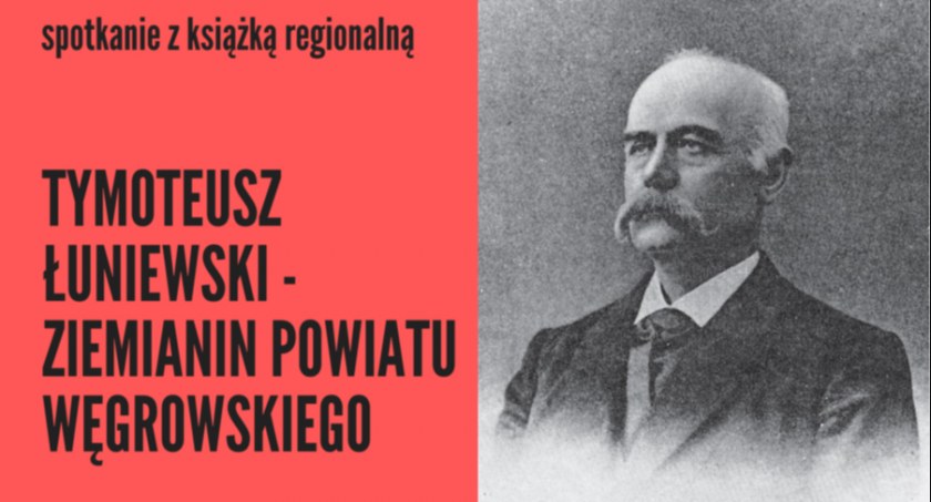 Spotkanie poświęcone będzie Tymoteuszowi Łuniewskiemu, właścicielowi majątku Korytnica